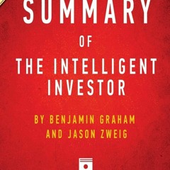 PDF Download Summary of The Intelligent Investor: by Benjamin Graham and Jason Z