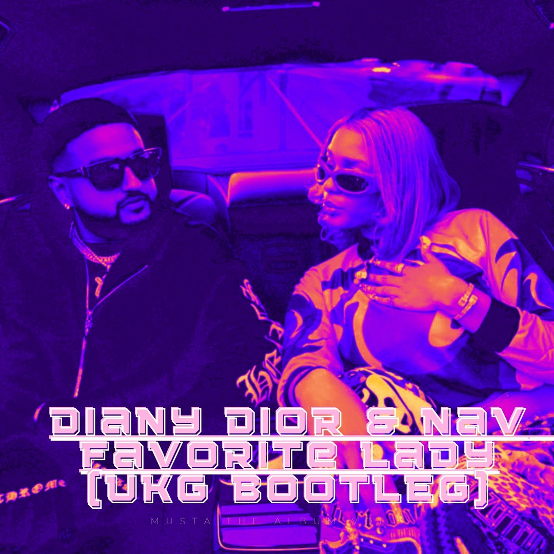 Stream Diany Dior & Nav - Favorite Lady (UKG Bootleg) by HXLLYWXXD666