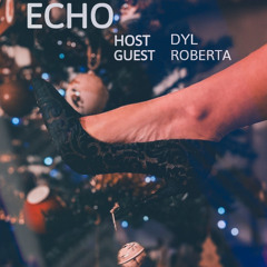Echo w/ DYL & Roberta - 13th December 2024