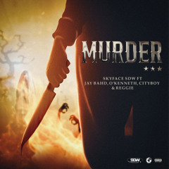 Murder (feat. Jay Bahd, O'Kenneth, City Boy & Reggie Osei)