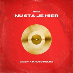 SFB - Nu Sta Je Hier (ZIGGY X Kruzo Remix)
