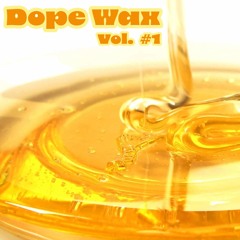 Dope Wax Vol 1  - a vinyl only mixshow