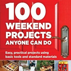 FREE KINDLE 📂 100 Weekend Projects Anyone Can Do: Easy, practical projects using bas
