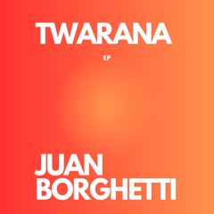 Twarana feat. Wagathoni - Juan Borghetti (Extended Mix) **FREE DL**