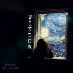 TSUMYOKI - WINDOW