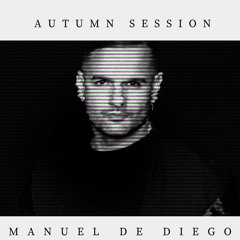 AUTUMN SESSION (Set by Manuel De Diego)