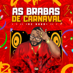 As Brabas De Carnaval - Mc Bobô