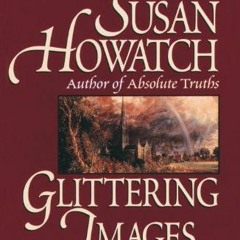 [READ] PDF 📪 Glittering Images: A Novel (Starbridge Book 1) by  Susan Howatch PDF EB
