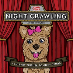 Night Crawling (Lullaby Rendition of Miley Cyrus & Billy Idol)