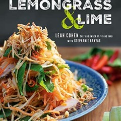 [Get] [EBOOK EPUB KINDLE PDF] Lemongrass and Lime: Southeast Asian Cooking at Home by  Leah Cohen &