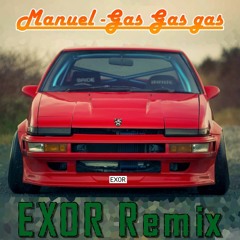 Manuel - Gas Gas Gas (EX0R Remix)
