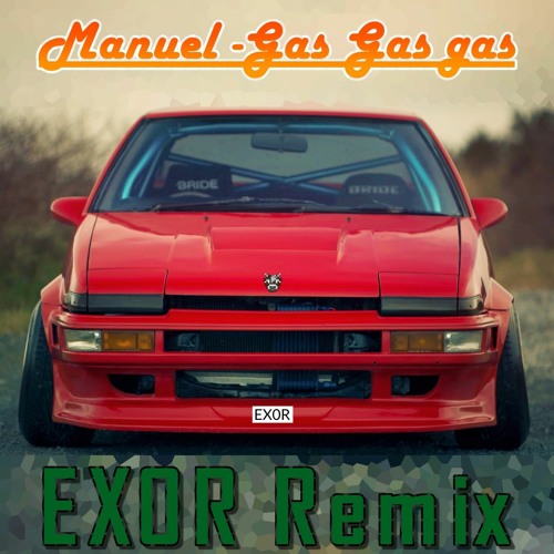 Manuel - Gas Gas Gas (EX0R Remix)