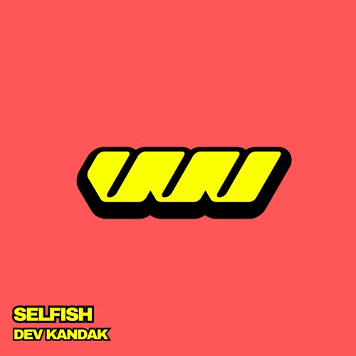 Premiere: Dev Kandak - Selfish