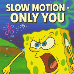 slow motion - only you - DJEZY!