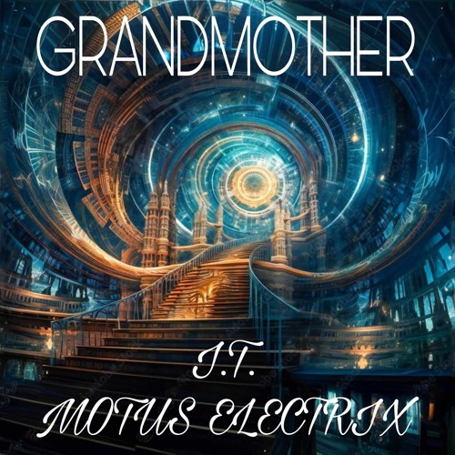 GRANDMOTHER MIX FOR YOU - I.T. MOTUS ELECTRIX