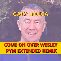 Come On Over Wesley (PYM Extended Remix)