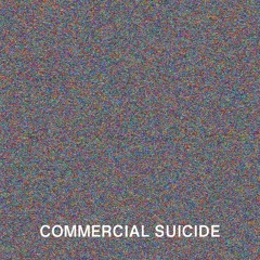 Commercial Suicide (feat. pankakezindistress)