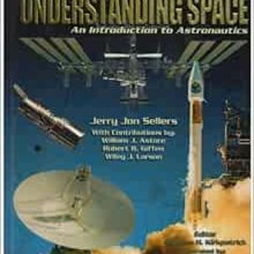 Get EPUB 📬 LSC Understanding Space: An Introduction to Astronautics + Website (Space
