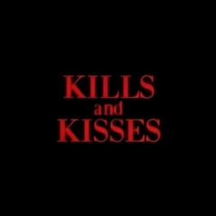 Kills & Kisses