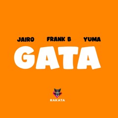 JAIRO - GATA Feat. FRANK B & YUMA