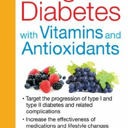 [GET] EBOOK 📤 Fight Diabetes with Vitamins and Antioxidants by  Kedar N. Prasad Ph.D