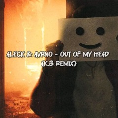 Aleck & Avrno - Out of my head (K.B remix)