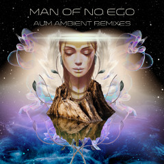 Man Of No Ego ~ Life Force(ambient remix)