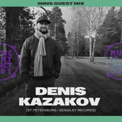MIMS Guest Mix: DENIS KAZAKOV (St. Petersburg, Russia / Sengiley Records)