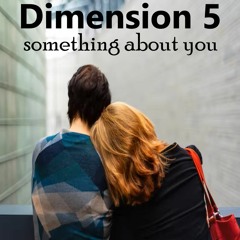 Dimension 5 - Something About You