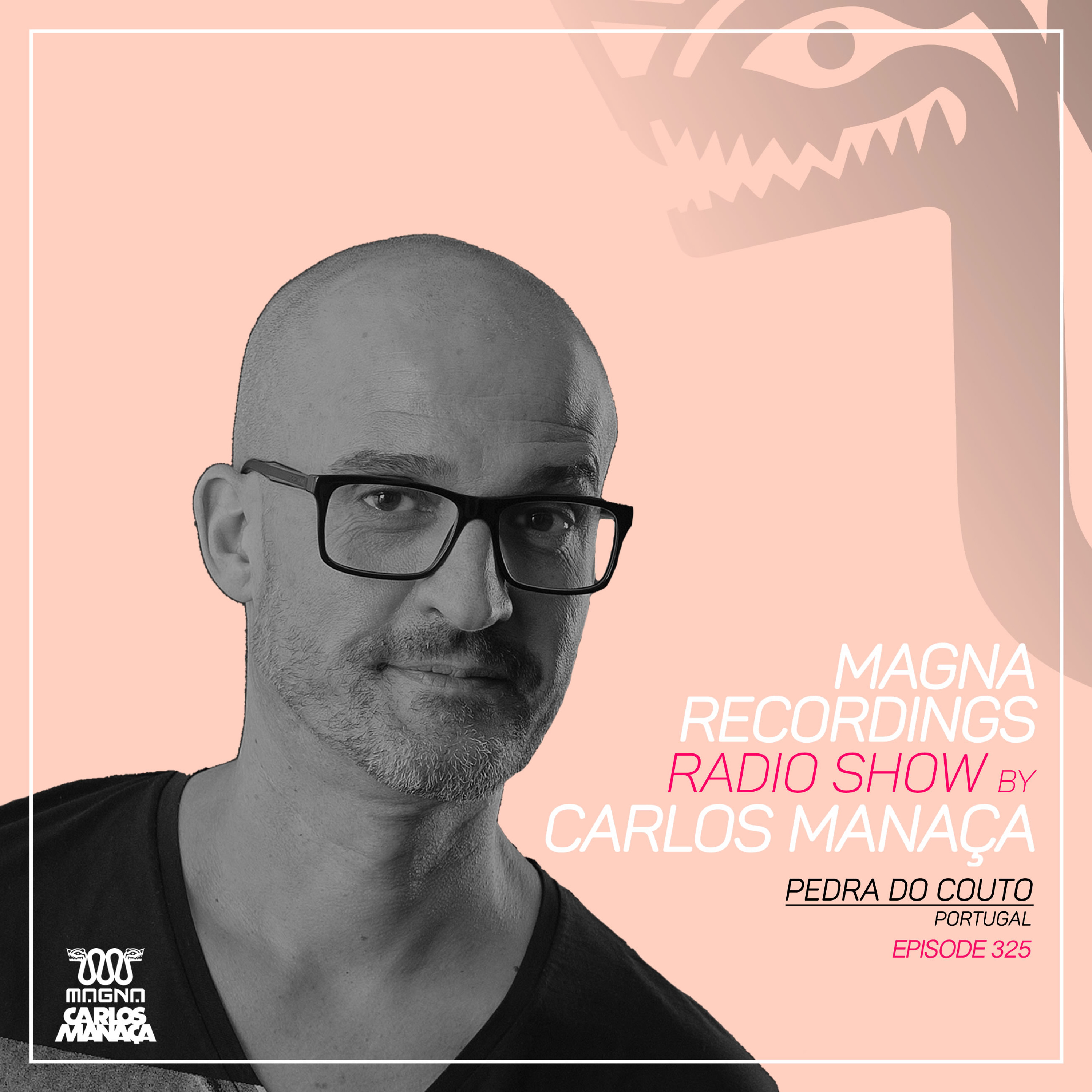 Magna Recordings Radio Show by Carlos Manaca 325 | Electronic Sunset @ Pedra Couto [Portugal] episode artwork