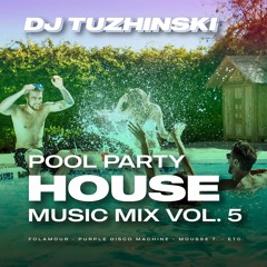 Pool Party House Music Mix - vol. 5 (DJ Tuzhinski)