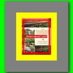 Read [ebook] (pdf) The Living Soil Handbook The No-Till Grower's Guide to Ecological Market Gardenin