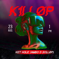 KET HOLE JAMBO D (K1LLØP)