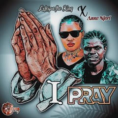 Leteipa The King X Anne Njeri - I Pray(2)