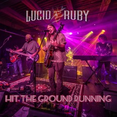 Lucid Ruby - Hit the Ground Running