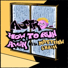 How To Run Away with Matthew Chaim