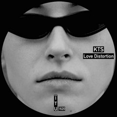 KTS - Love Distortion [ITU1620]