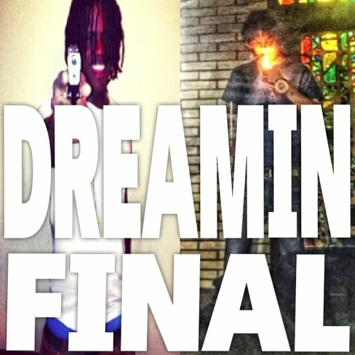 dreamin final ft Yung Chegg