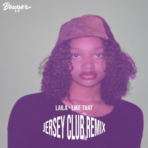 Laila - Like That (BEWSER Jersey Flip)