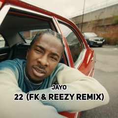 JayO - 22 (FK & Reezy Remix)