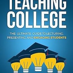 +Read-Full( Teaching College: The Ultimate Guide to Lecturing, Presenting, and Engaging Studen