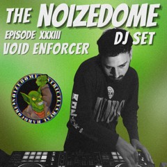 VOID ENFORCER JULY 2025 ON THE NOIZEDOME DJSET EP#33