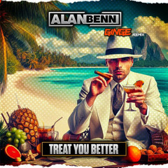 Alan Benn - Treat You Better (Ginge Edit).wav