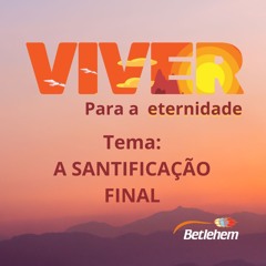 A SANTIFICAÇÃO FINAL