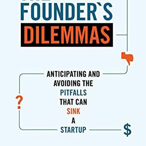 Stream ️ Read The Founder's Dilemmas Anticipating and Avoiding the