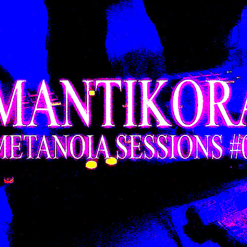 MANTIKORA - METANOIA SESSIONS #01 / TEKNO & HARDTEK SET