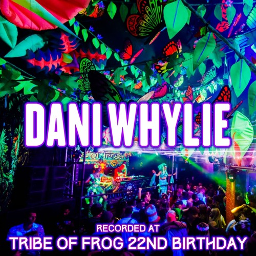 Dani Whylie - Recorded at TRiBE of FRoG 22nd Birthday