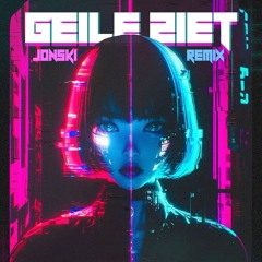 Geile Ziet (Frenchcore Remix)