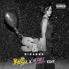 S&M RIHANNA ( KOCU X GIGI AGR EDIT )