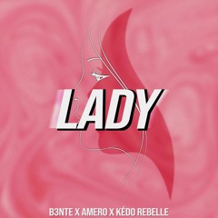 B3nte, Amero, Kédo Rebelle - Lady (Hear Me Tonight)